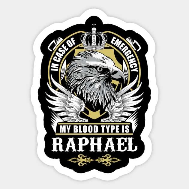 Raphael Name T Shirt - In Case Of Emergency My Blood Type Is Raphael Gift Item Sticker by AlyssiaAntonio7529